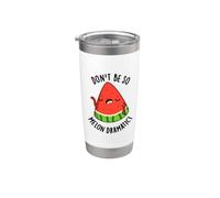 Don't Be So Melon-dramático Juego de palabras divertido de sandía Vaso térmico de acero inoxidable de doble pared