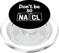 Don't Be So Na Cl Broma Nerd de química Salada - PopSockets PopGrip para MagSafe