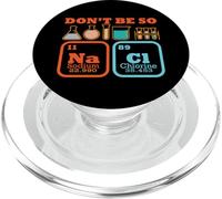 Don't Be So Na Cl I Ciencia I Química PopSockets PopGrip para MagSafe