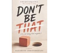 Don't Be That: A memoir of coming out, breaking patterns and choosing myself