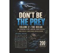 Don't Be the Prey - Volume 2: The Ocean: 200 Ocean Predator & Prey Word Search Logic Puzzles for Adults - Missing Words, Hidden Clues & Survival ... A Word Search Elimination Chain Puzzle Book)