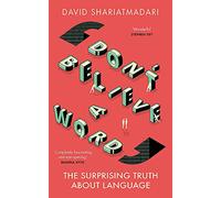 Don't Believe A Word: The Surprising Truth About Language