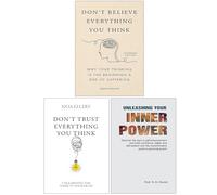 Don't Believe Everything You Think, Don’t Trust Everything You Think & Unleashing Your Inner Power 3 Books Collection Set
