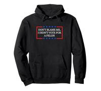 Don't Blame Me, I Didn'T Vote for A Felon Sudadera con Capucha