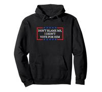 Don't Blame Me, I Didn'T Vote for Him Sudadera con Capucha