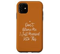Don't Blame Me I Just Married Into This, Funny Wedding Quote Carcasa para iPhone 11