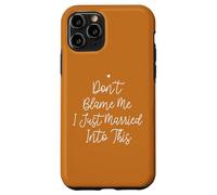 Don't Blame Me I Just Married Into This, Funny Wedding Quote Carcasa para iPhone 11 Pro