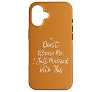 Don't Blame Me I Just Married Into This, Funny Wedding Quote Carcasa para iPhone 16