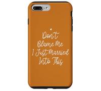 Don't Blame Me I Just Married Into This, Funny Wedding Quote Carcasa para iPhone 7 Plus/8 Plus