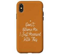 Don't Blame Me I Just Married Into This, Funny Wedding Quote Carcasa para iPhone X/XS