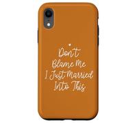Don't Blame Me I Just Married Into This, Funny Wedding Quote Carcasa para iPhone XR