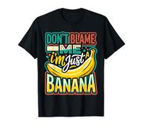 Don't Blame Me I'm Just A Banana Memes De Frutas Tontas |- Camiseta