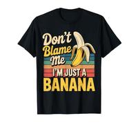 Don't Blame Me I'm Just A Banana Memes De Frutas Tontas - Camiseta