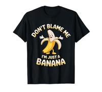 Don't Blame Me I'm Just A Banana Memes De Frutas Tontas |- Camiseta