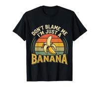 Don't Blame Me I'm Just A Banana Silly Fruit Memes |- Camiseta