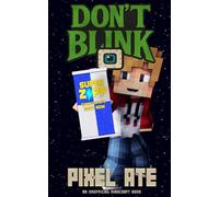 Don't Blink: Expiration Date: Unofficial Spooky Stories in Minecraft (Don't Blink: A Collection of Spooky Stories in Minecraft)
