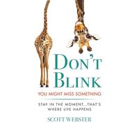 DON'T BLINK: YOU MIGHT MISS SOMETHING