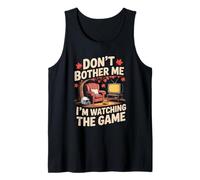 Don't Bother Me I'm Watching The Game Fall Autumn Football Camiseta sin Mangas