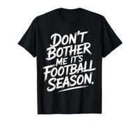 Don't Bother Me It's Football Season Juego de Fans - Camiseta