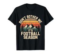 Don't Bother Me It's Football Season Juego de Fans - Camiseta