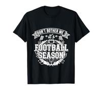 Don't Bother Me It's Football Season Juego de Fans ||- Camiseta