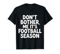 Don't Bother Me It's Football Season Juego de Fans |- Camiseta