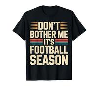 Don't Bother Me It's Football Season Juego de Fans - Camiseta