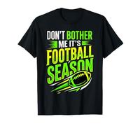 Don't Bother Me It's Football Season Juego de Fans |- Camiseta