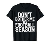 Don't Bother Me It's Football Season Juego de Fans - Camiseta