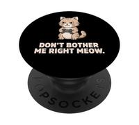Dont Bother Me Right Meow Cat Gamer Divertido PopSockets PopGrip Adhesivo