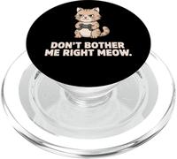 Dont Bother Me Right Meow Cat Gamer Divertido PopSockets PopGrip para MagSafe