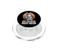 Don't Bother Me Right Meow, Divertido Amante de los Juegos de Gatos PopSockets PopGrip para MagSafe