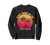 Don't Bring Me On The Palm Divertido Denglisch Denglish Sudadera