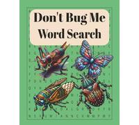 Don't Bug Me Word Search: 100 Bug and Insect Word Search Puzzles for Nature Lovers, Kids, and Adults - A Fun and Educational Brain Game Featuring Beetles, Butterflies, Ants, and More!