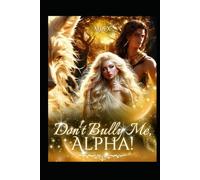 Don't Bully Me, Alpha! (SEXTUPLET SERIES)