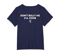Don't Bully Me I'Ll Come Camiseta, Mujer Tallas Grandes, Azul Marino, 2XL Grande