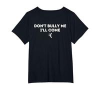Don't Bully Me I'Ll Come Camiseta, Mujer Tallas Grandes, Negro, 2XL Grande