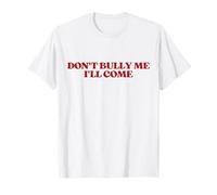 Don't Bully Me I'Ll Come Y2k Aesthetic Trendy Camiseta