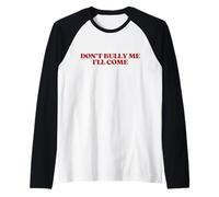 Don't Bully Me I'Ll Come Y2k Aesthetic Trendy Camiseta Manga Raglan