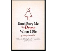 Don't Bury Me In a Dress When I Die: A Memoir of Faith, Female Masculinity, and Freedom