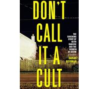 Don't Call It a Cult: The Shocking Story of Keith Raniere and the Women of Nxivm