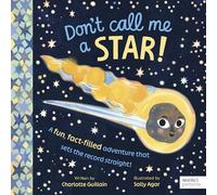 Don't Call Me a Star!: A fun, fact-filled adventure that sets the record straight!