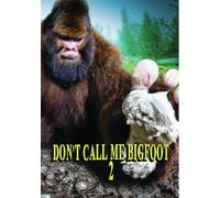 Don't Call Me Bigfoot 2