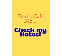 Don't Call Me... Check My Notes!: Customer Service Notebook: Track Calls, Resolve Issues, and Improve Client Satisfaction