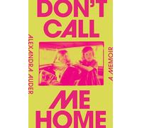 Don't Call Me Home: A Memoir