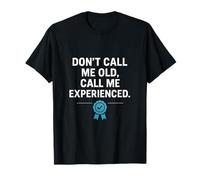 Don't Call Me Old Call Me Experienced Retro Novedad Diseño Camiseta