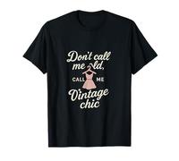 Dont Call Me Old Call Me Vintage Chic Tipografía Camiseta