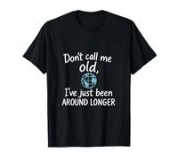 Dont Call Me Old Globe manuscrito cumpleaños novedad diseño Camiseta