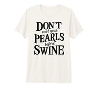 Dont Cast Your Pearls Before Swine Biblia Versículo Escritura Dios Camiseta Premium