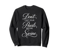 Dont Cast Your Pearls Before Swine Scripture Bible Versículo Dios Sudadera